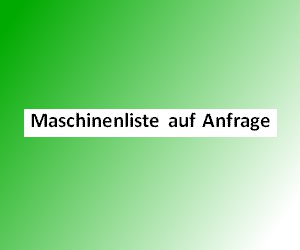 Maschinenliste auf Anfrage