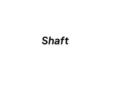Shaft