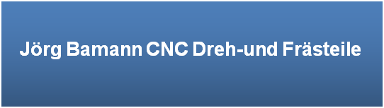 CNC Dreh- und Frästeile<br>Jörg Bamann Logo